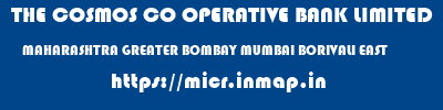 THE COSMOS CO OPERATIVE BANK LIMITED  MAHARASHTRA GREATER BOMBAY MUMBAI BORIVALI EAST  micr code